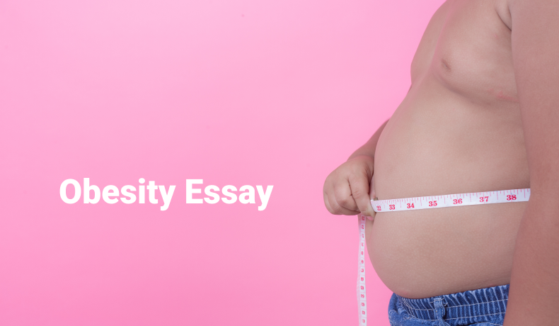 Obesity Essay ‒ Write with Ease About the Complicated Issues